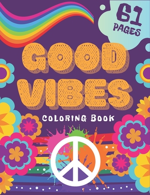 Good Vibes Coloring Book: Creative Art Fun For Teens Relax Stress Relive Dont Give Up And Begin Good Life By Wh Notelux Designs Cover Image