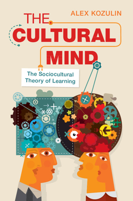 The Cultural Mind: The Sociocultural Theory of Learning Cover Image