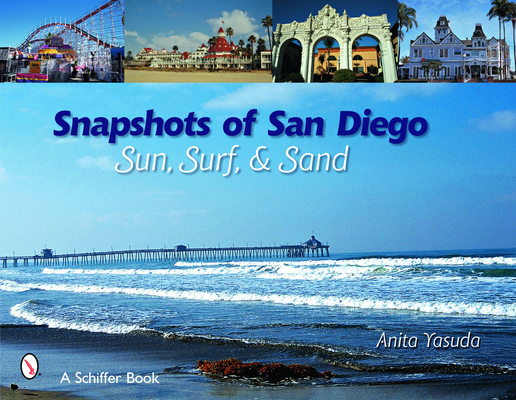 Snapshots of San Diego: Sun, Surf & Sand (Schiffer Books) Cover Image