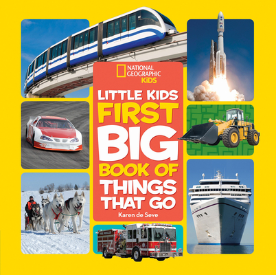National Geographic Little Kids First Big Book of Things That Go (National Geographic Little Kids First Big Books) By Karen de Seve Cover Image