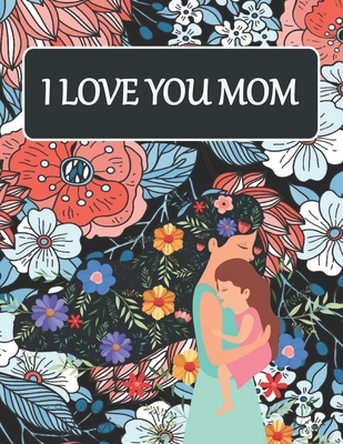 What I Love About Mom Coloring Book: Coloring Books for Adults, Mother's  Day Coloring Book, Birthday Gifts for Mom (Paperback)