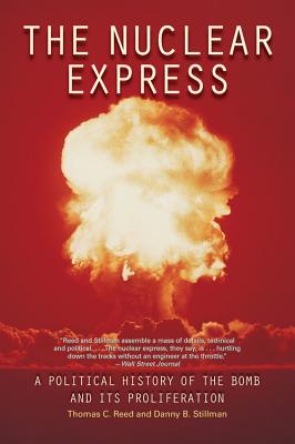 The Nuclear Express: A Political History of the Bomb and Its Proliferation The Nuclear Express: A Political History of the Bomb and Its Proliferation cover