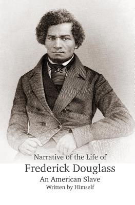 Narrative of the Life of Frederick Douglass, An American Slave, Written by Himself Cover Image