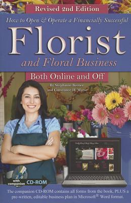 How to Open & Operate a Financially Successful Florist and Floral Business Both Online and Off with Companion CD-ROM Revised 2nd Edition: With Compani