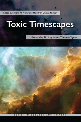 Toxic Timescapes: Examining Toxicity across Time and Space (Ecology & History)