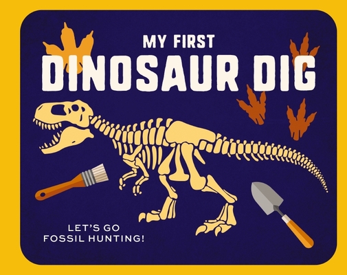 My First Dinosaur Dig: Become a Paleontologist & Make Dinosaur Discoveries Cover Image