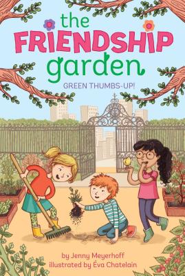 Green Thumbs-Up! (The Friendship Garden #1) By Jenny Meyerhoff, Éva Chatelain (Illustrator) Cover Image