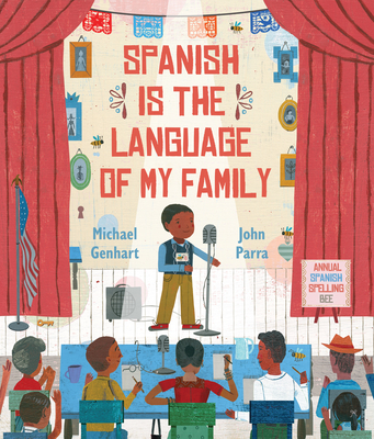 Spanish Is the Language of My Family By Michael Genhart, John Parra (Illustrator) Cover Image