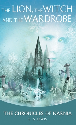 The Lion, the Witch and the Wardrobe (Chronicles of Narnia #2) Cover Image