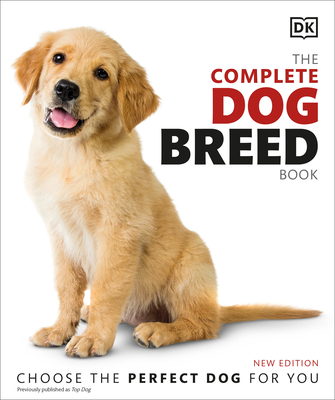 The Complete Dog Breed Book, New Edition (DK Definitive Pet Breed Guides) By DK Cover Image