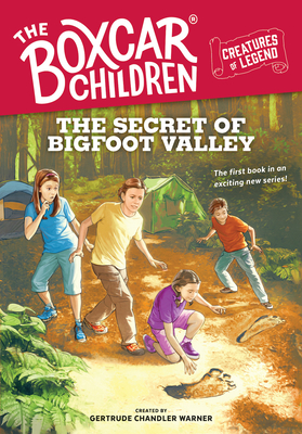 The Secret of Bigfoot Valley (The Boxcar Children Creatures of Legend #1)