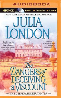 The Dangers of Deceiving a Viscount (Desperate Debutantes #3) By Julia London, Anne Flosnik (Read by) Cover Image