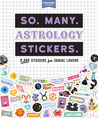 So. Many. Astrology Stickers.: 2,565 Stickers for Zodiac Lovers (Pipsticks+Workman)