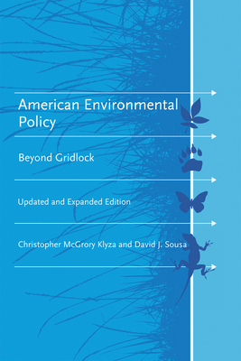 American Environmental Policy, updated and expanded edition: Beyond Gridlock (American and Comparative Environmental Policy)