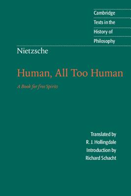 Nietzsche: Human, All Too Human: A Book for Free Spirits (Cambridge Texts in the History of Philosophy) Cover Image