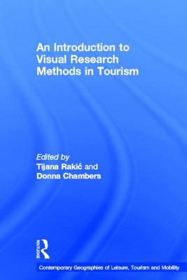 An Introduction to Visual Research Methods in Tourism (Contemporary ...