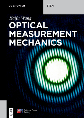 Optical Measurement Mechanics (de Gruyter Textbook) By Kaifu Wang Cover Image