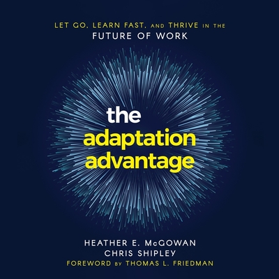 The Adaptation Advantage Lib/E: Let Go, Learn Fast, and Thrive in the Future of Work Cover Image