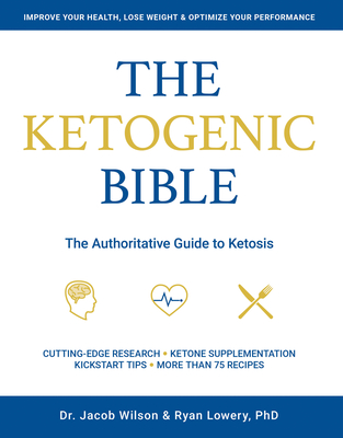 Ketogenic Bible: The Authoritative Guide to Ketosis Cover Image