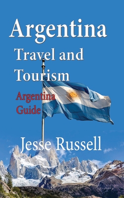 Argentina Travel and Tourism: Argentina Guide Cover Image