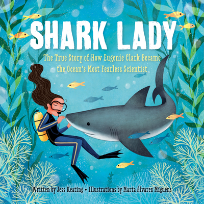 Shark Lady: The True Story of How Eugenie Clark Became the Ocean's Most Fearless Scientist Cover Image