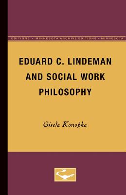 Eduard C. Lindeman and Social Work Philosophy By Gisela Konopka Cover Image
