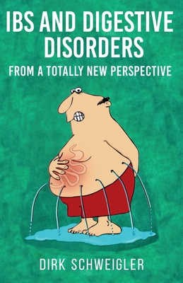 IBS and digestive disorders from a totally new perspective By Dirk Schweigler Cover Image