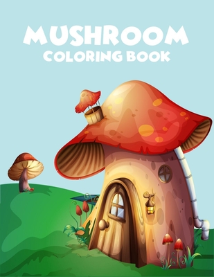 Mushroom coloring book: A Perfect coloring book, enjoy with 45 unique illustration Cover Image