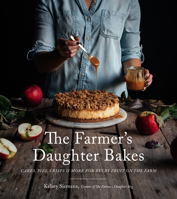 The Farmer’s Daughter Bakes: Cakes, Pies, Crisps and More for Every Fruit on the Farm Cover Image