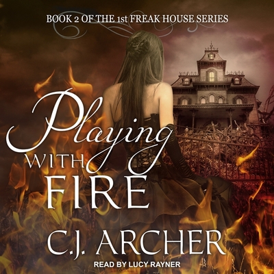 Playing with Fire By C. J. Archer, Lucy Rayner (Read by) Cover Image