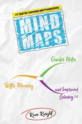 Mind Maps: Quicker Notes, Better Memory, and Improved Learning 3.0 (Mental Performance #5)
