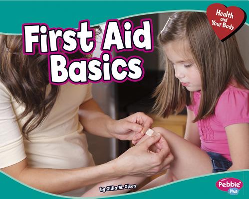 First Aid Basics By Rebecca Weber, Beth Lapp (Consultant) Cover Image