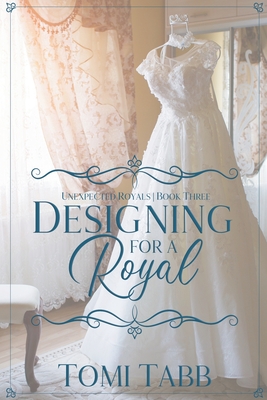 Designing for a Royal By Tomi Tabb Cover Image