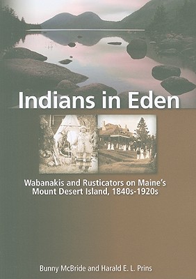 Indians in Eden: Wabanakis and Rusticators on Maine's Mt. Desert Island Cover Image