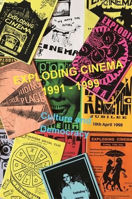 Exploding Cinema 1991 - 1999: culture and democracy By Stefan Szczelkun Cover Image