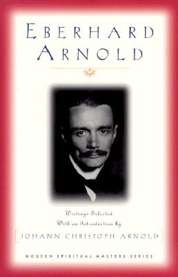Eberhard Arnold (Modern Spiritual Masters)