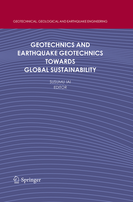Geotechnics and Earthquake Geotechnics Towards Global Sustainability (Geotechnical #15) By Susumu Iai (Editor) Cover Image