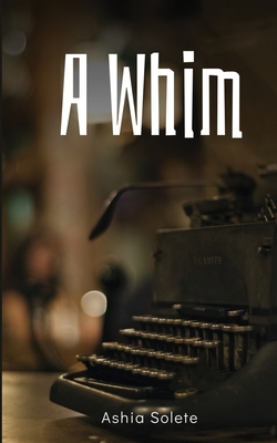 A Whim By Ashia Solete Cover Image
