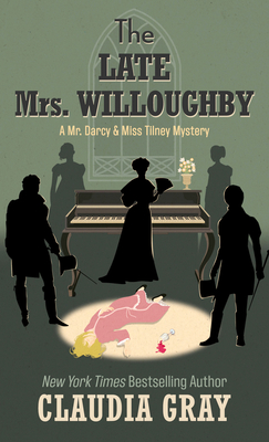 The Late Mrs. Willoughby (Mr. Darcy & Miss Tilney Mystery #2)