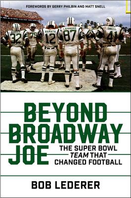 Beyond Broadway Joe: The Super Bowl TEAM That Changed Football By Bob Lederer Cover Image