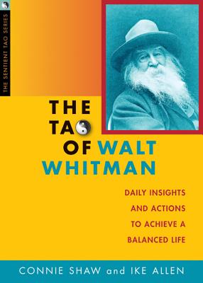 The Tao of Walt Whitman: Daily Insights and Actions to Achieve a Balanced Life (Sentient Tao) Cover Image