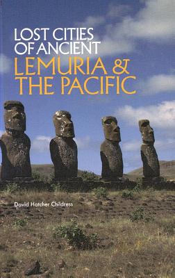 Lost Cities of Ancient Lemuria and the Pacific (Lost Cities Series) By David Hatcher Childress Cover Image