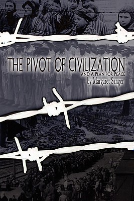 The Pivot of Civilization: with Sanger's A Plan for Peace Cover Image