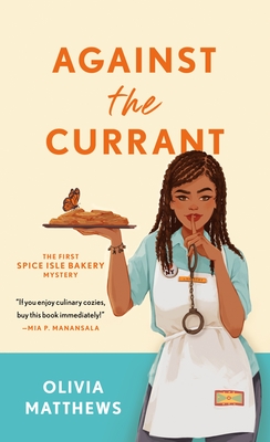 Against the Currant: A Spice Isle Bakery Mystery (Spice Isle Bakery Mysteries #1) By Olivia Matthews Cover Image
