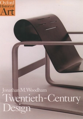 Twentieth-Century Design (Oxford History of Art) cover