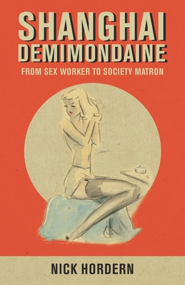 Shanghai Demimondaine: From sex worker to society matron Cover Image