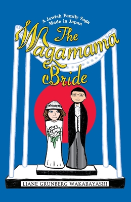 The Wagamama Bride By Liane Grunberg Wakabayashi Cover Image