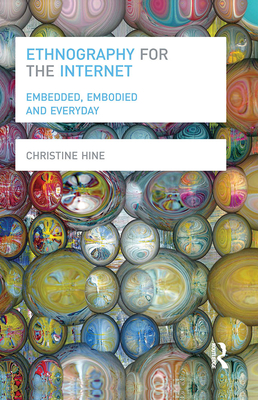 Ethnography for the Internet: Embedded, Embodied and Everyday Cover Image