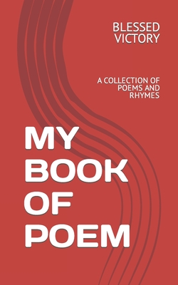 My Book of Poem: A Collection of Poems and Rhymes By Blessed Victory Cover Image