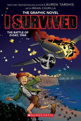 I Survived the Battle of D-Day, 1944 (I Survived Graphic Novel #9) (I Survived Graphix) By Lauren Tarshis, Brian Churilla (Illustrator) Cover Image